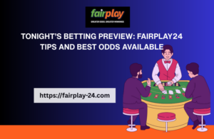 Tonight’s Betting Preview: fairplay555_club Tips and Best Odds Available